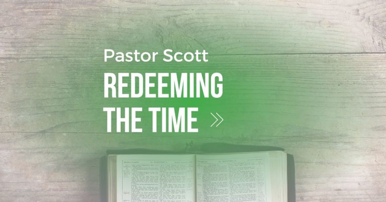 Redeeming the Time- Pastor Scott