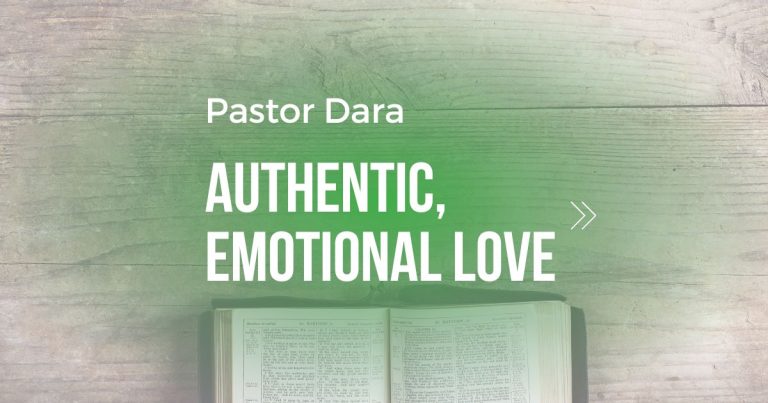 Authentic, Emotional Love – Pastor Dara