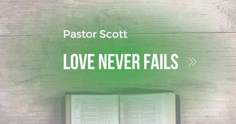 Love Never Fails – Pastor Scott