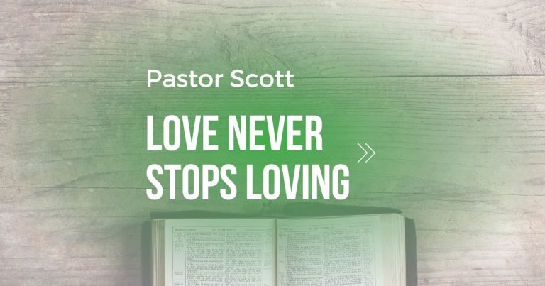 Love Never Stops Loving – Pastor Scott