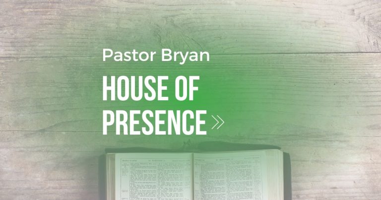 House of Presence – Pastor Bryan