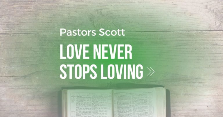 Love Never Stops Loving, Part 2 – Pastor Scott