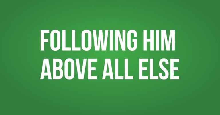 Following Him Above All Else- Pastor Scott