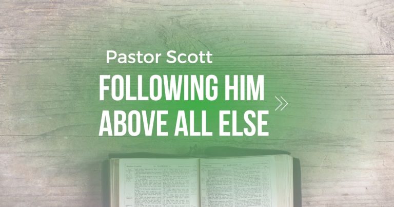 4-19-26 Following Him Above All Else- Pastor Scott
