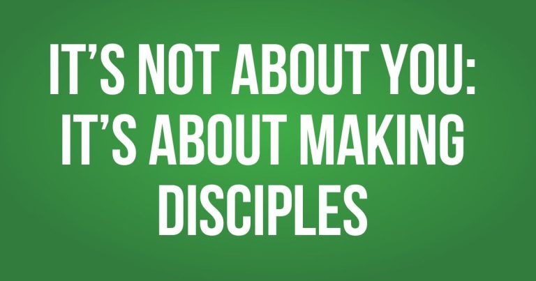 It’s Not About You, It’s About Making Disciples – Pastor Scott