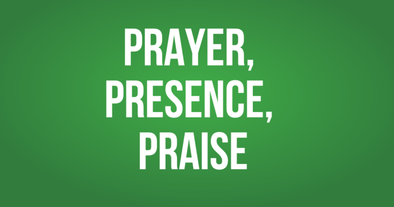 Prayer, Presence, Praise – Pastor Scott
