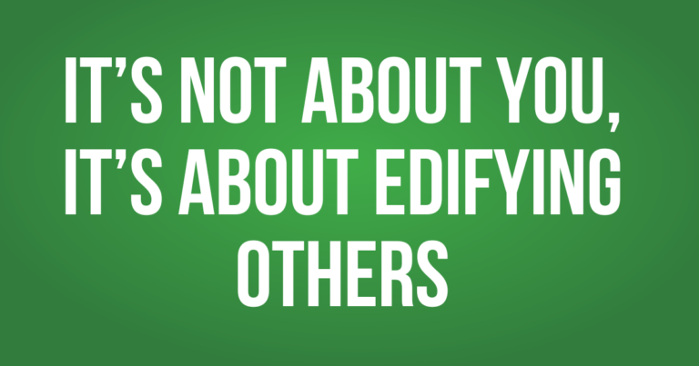 It’s Not About You, It’s About Edifying Others – Pastor Scott