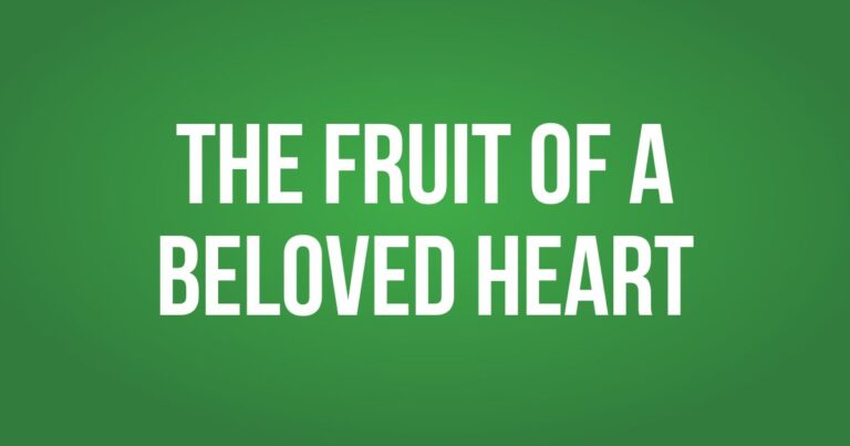 The Fruit of a Beloved Heart – Pastor Scott